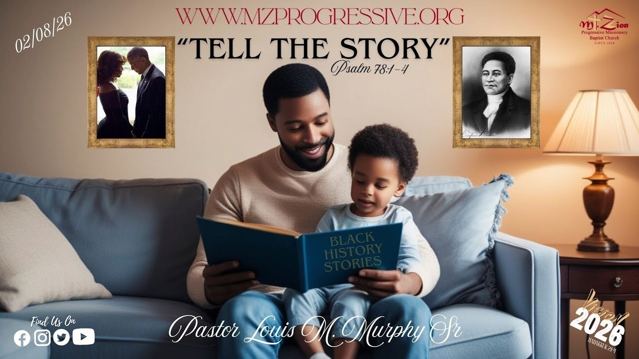 02.08.26 10am “Tell The Story” ‭‭ Psalm 78:1-4 Rev. Louis M. Murphy Sr.