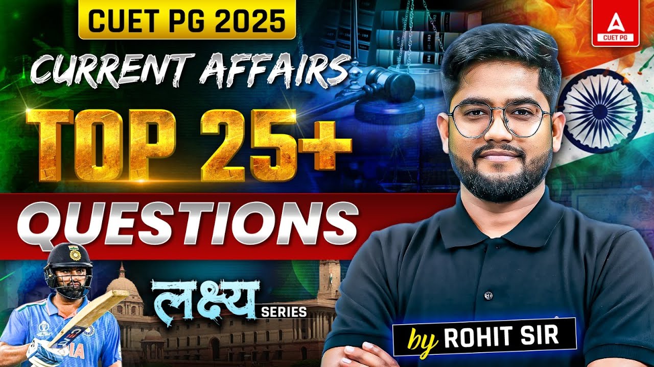 Top 25+ Current Affairs Questions for CUET PG 2025 | By Rohit Sir