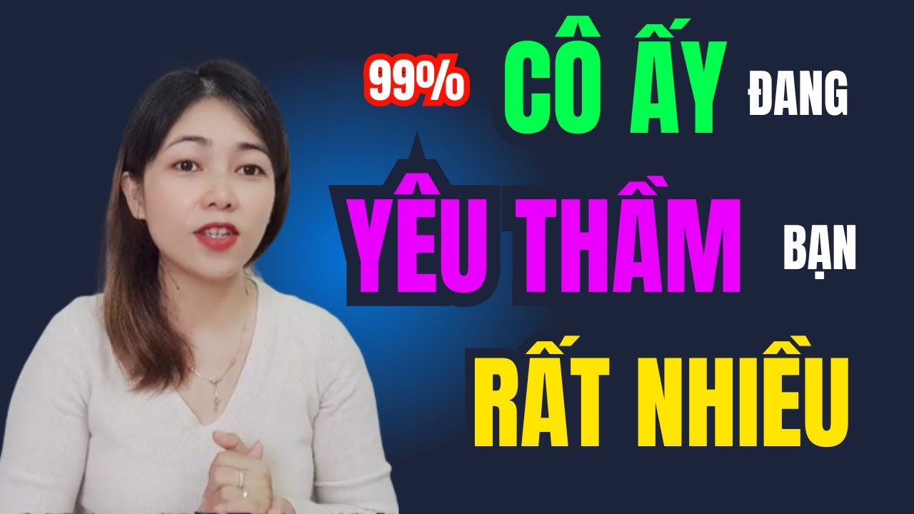 Những Cô Gái Có Biểu Hiện Này Là Đang Rất Thích Bạn | Trần Thị Kim Hà