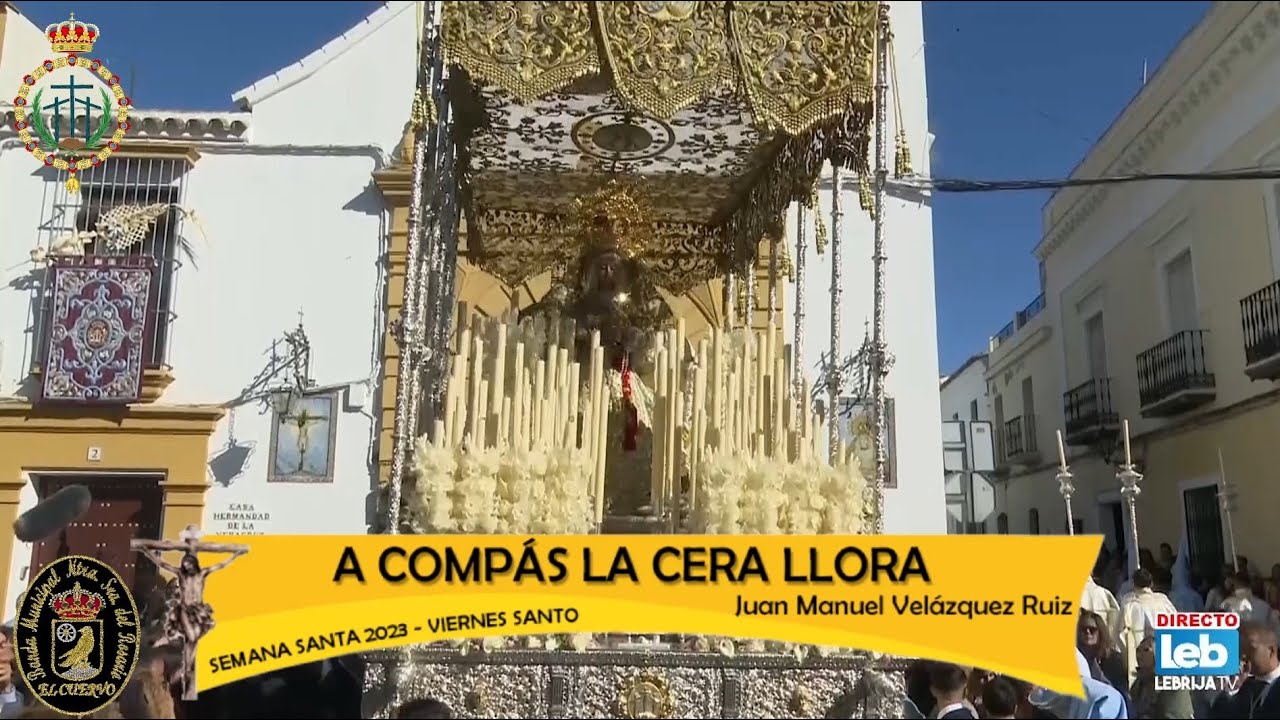 A COMPÁS LA CERA LLORA (Juan Manuel Velázquez Ruiz) - Viernes Santo Lebrija 2023 - Vera+Cruz
