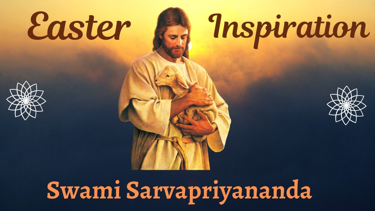 Easter Inspiration | Swami Sarvapriyananda