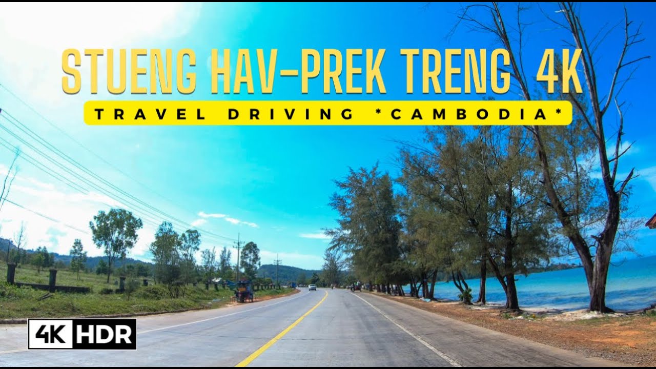 Driving stueng hav-prek trend 4K HDR|Beach-SHV-PP 2024