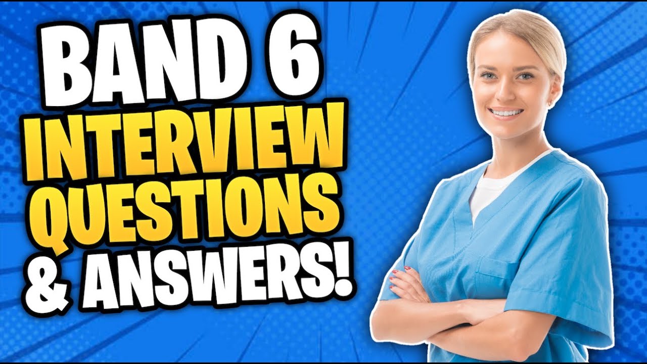BAND 6 NHS Interview Questions and Answers! (How to PASS an NHS BAND 6 Interview!)