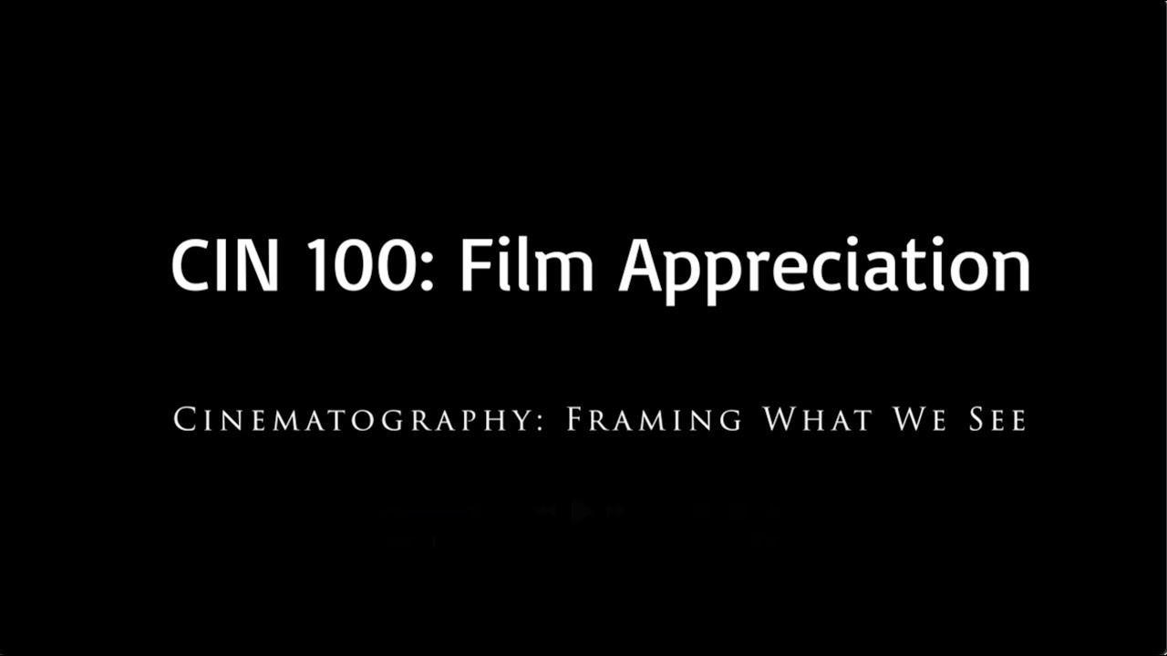 Cinematography:Framing What We See