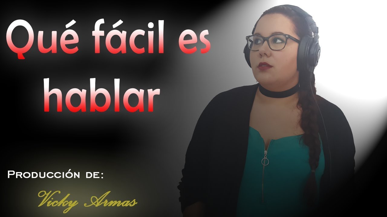 Que fácil es Hablar - #VickyArmasoficial