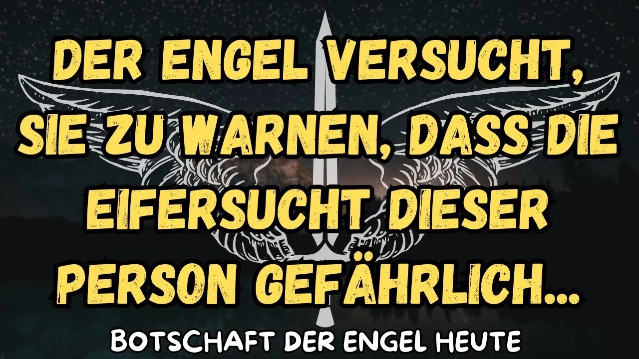 Der Engel versucht, Sie zu warnen, dass die Eifersucht dieser Person gefährlich  botschaft der e