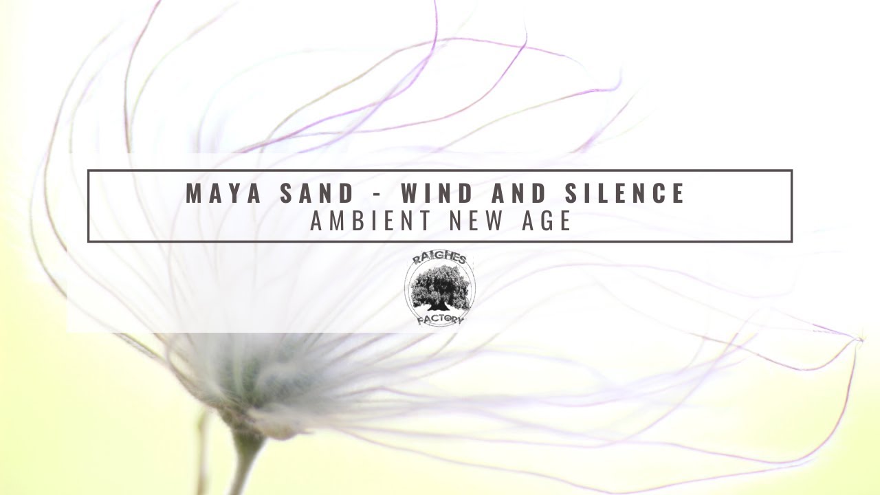 Maya Sand - Wind and Silence (New Age Ambient)