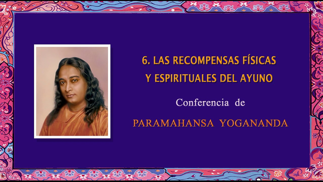 6  LAS  RECOMPENSAS  FÍSICAS Y  ESPIRITUALES  DEL AYUNO