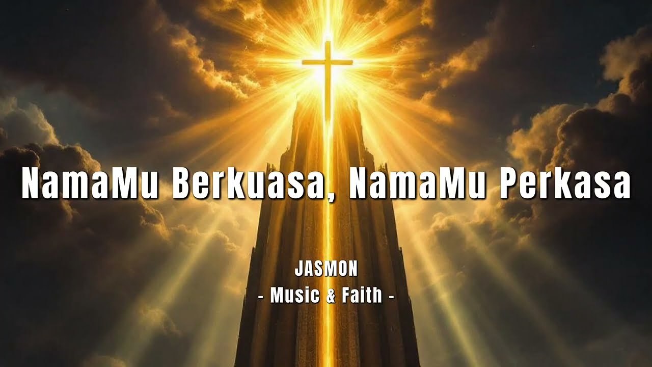 NamaMu Berkuasa, NamaMu Perkasa - JASMON | Music & Faith (Official Lyric Video)