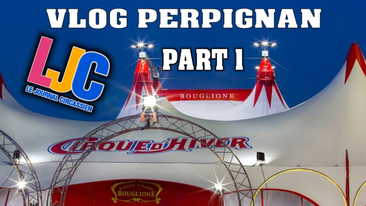 CIRQUE BOUGLIONE | PERPIGNAN (PART 1)