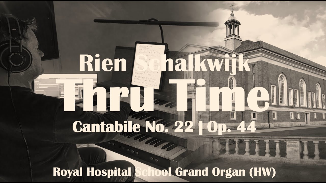 Royal Hospital School Grand Organ | Through Time (Cantabile No. 22) — Rien Schalkwijk