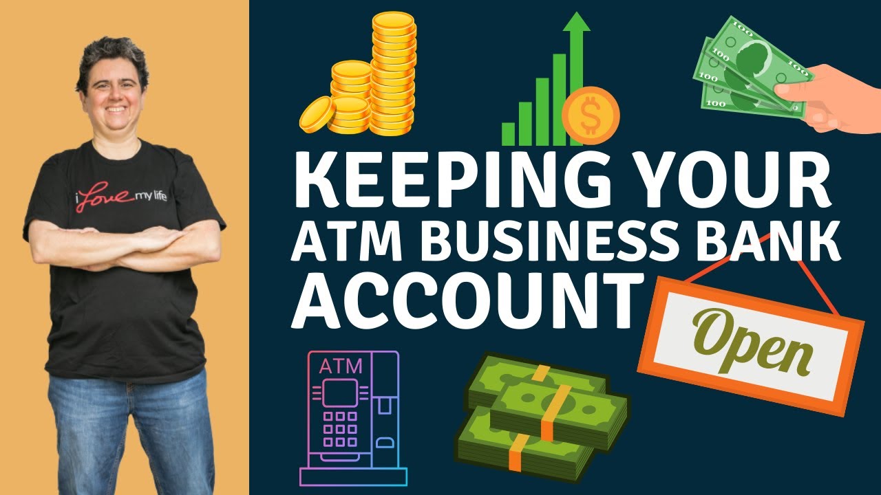 Keeping Your ATM Business Bank Account Open (Working with Banks)