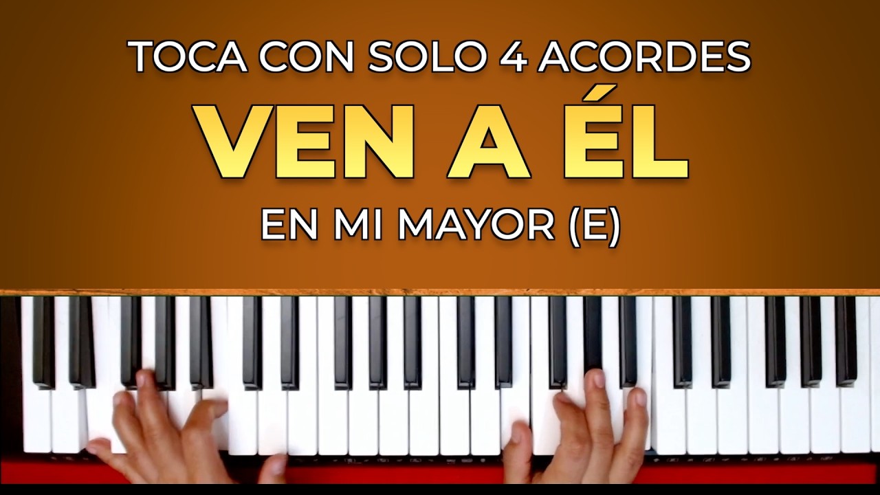 COMO TOCAR EL HIMNO VEN A EL EN PIANO FACIL