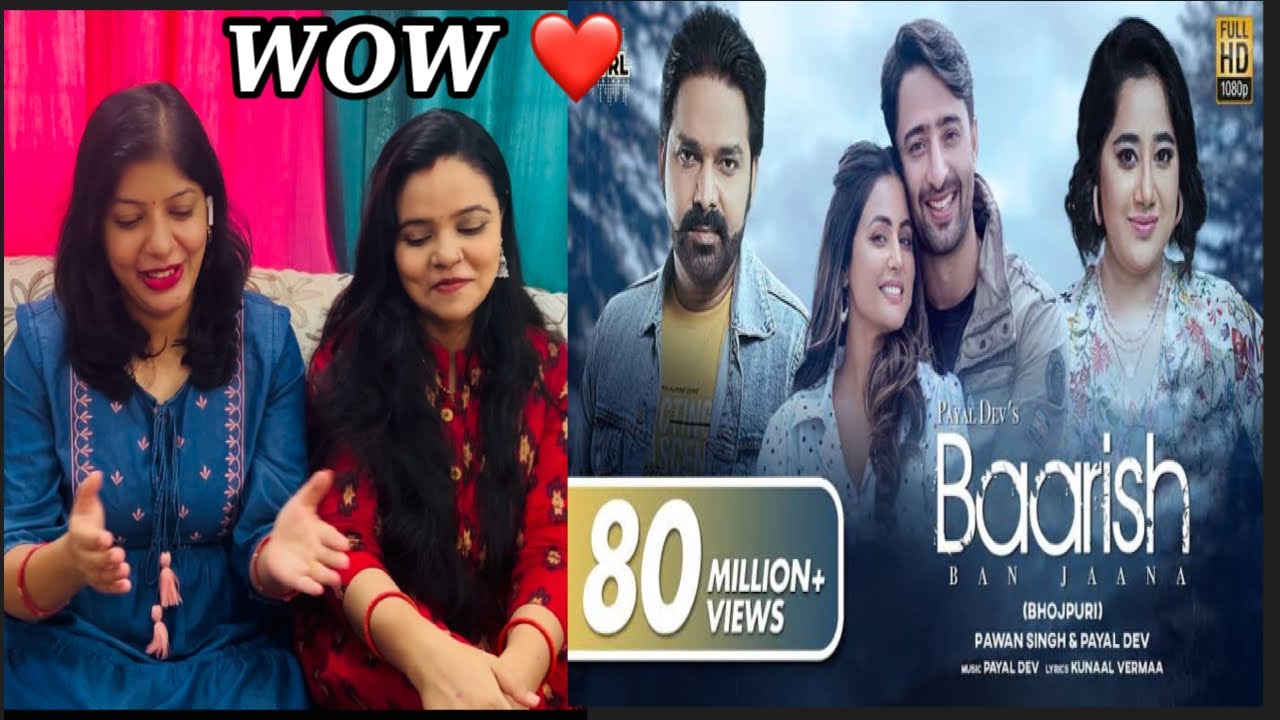 Baarish Ban Jaana (Bhojpuri) | Reaction | Pawan Singh | Payal Dev | Hina khan | Shaheer Sheikh |