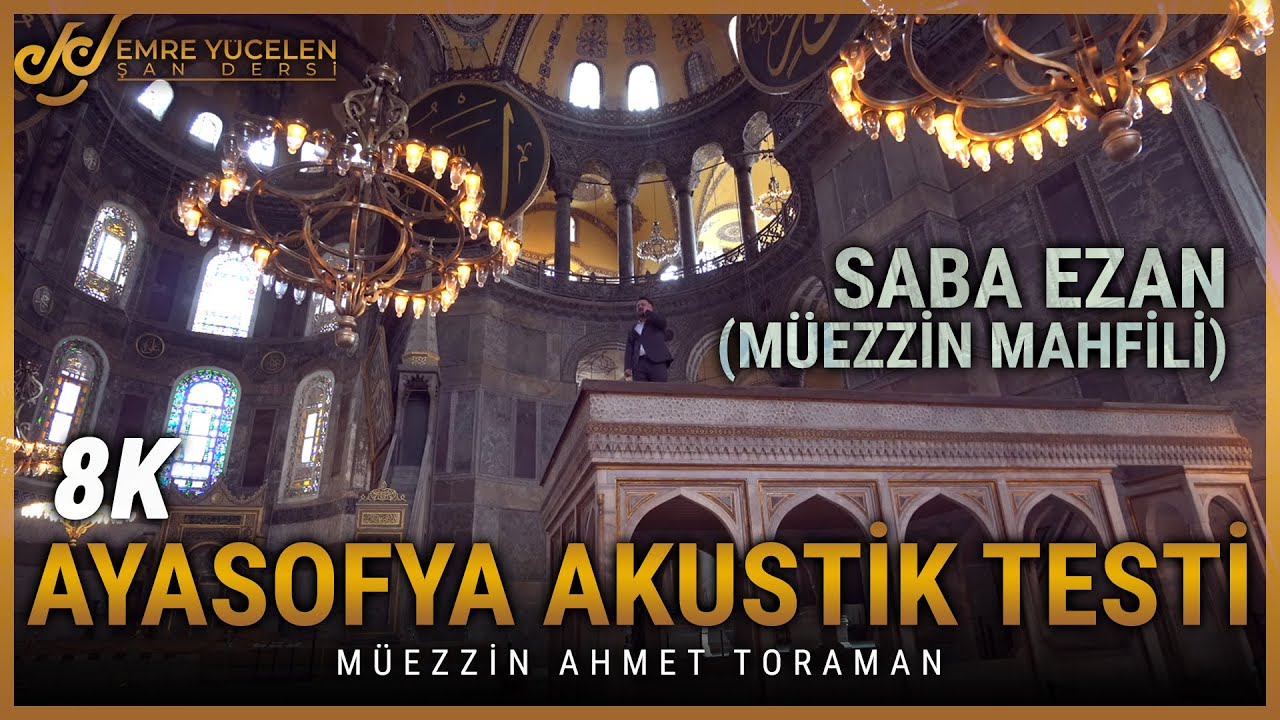AYASOFYA CAMİ AKUSTİK (MÜEZZİN MAHFİLİ) - SABA EZAN / AHMET TORAMAN 8K