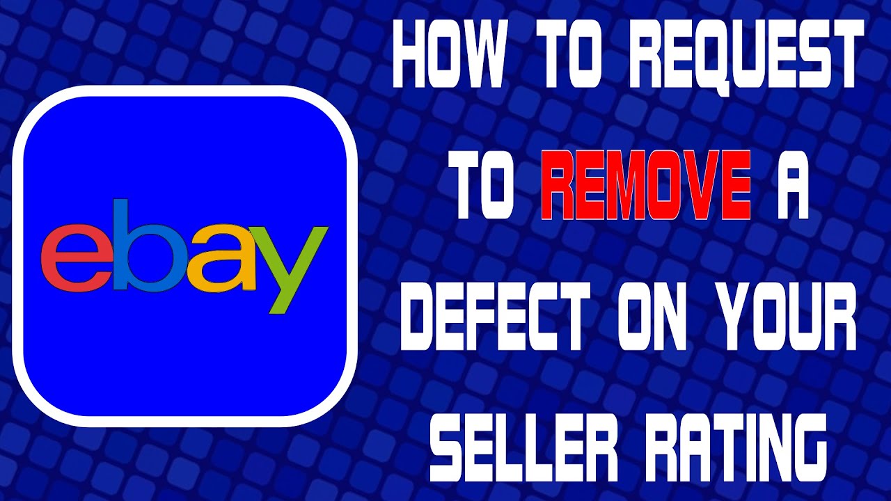 How To Request To Remove A Defect On Ebay To Protect Your Seller Rating