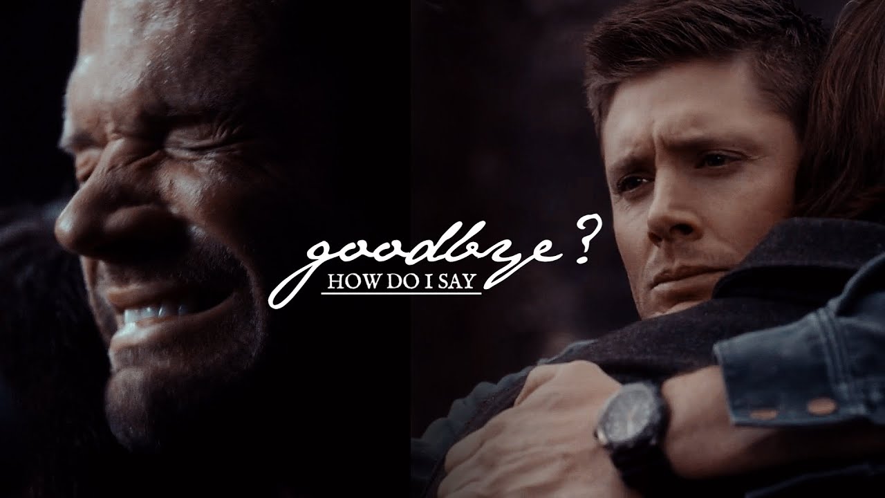 sam & dean || how do I say goodbye? [SPN DAY]