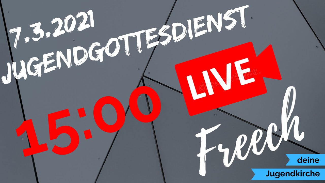 Jugendgottesdienst FREECH 7.3.2021 -LIVE-