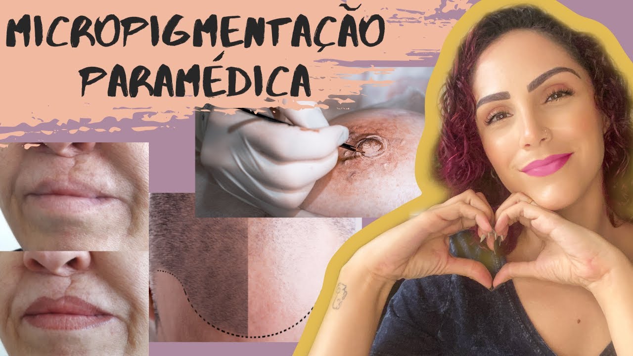 O que é a MICROPIGMENTAÇÃO PARAMÉDICA? | Você precisa desse procedimento? | Camila Rodrigues
