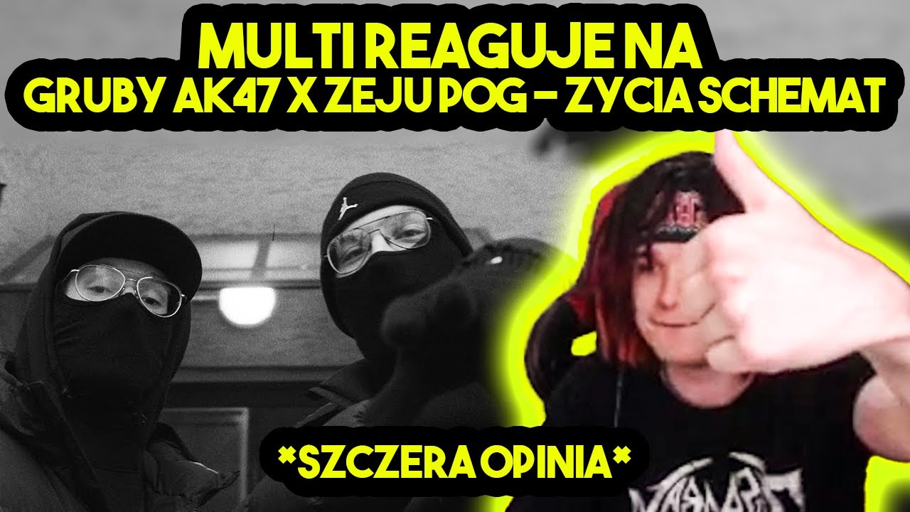 MULTI reaguje na GRUBY AK47 x ZEJU POG - ŻYCIA SCHEMAT *szczera opinia*