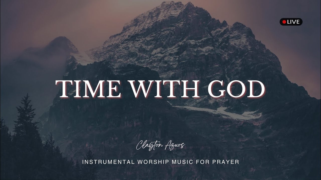 Time With God - Instrumental Worship for Prayer