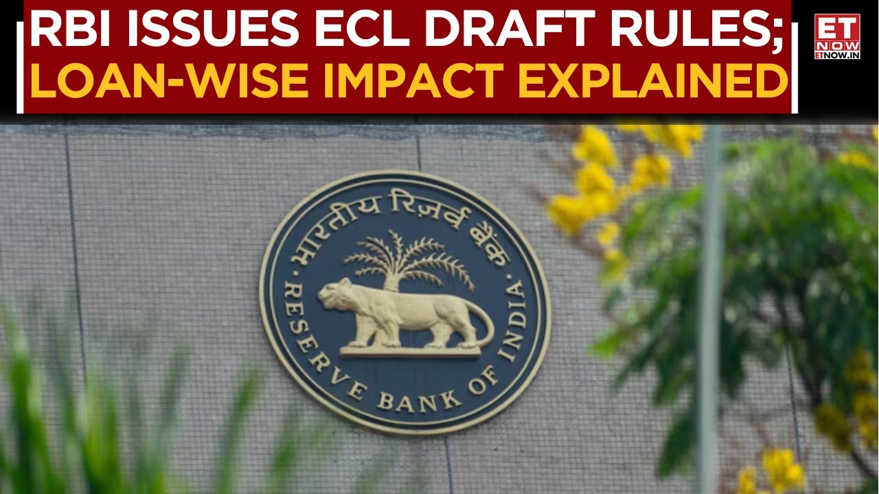 RBI Draft Norms: Banks To Adopt Expected Credit Loss Approach, Implications For Loans | ET Now