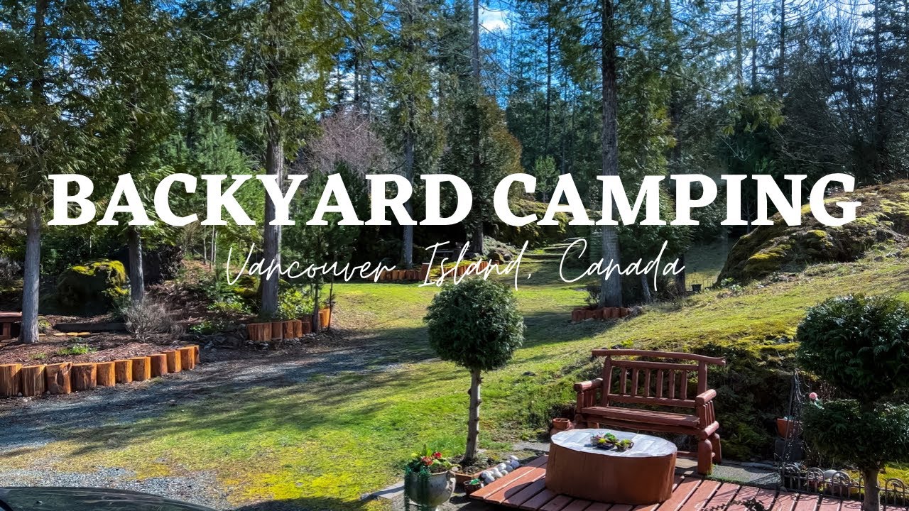 Backyard Camping | Vancouver Island, Canada | Travel Vlog