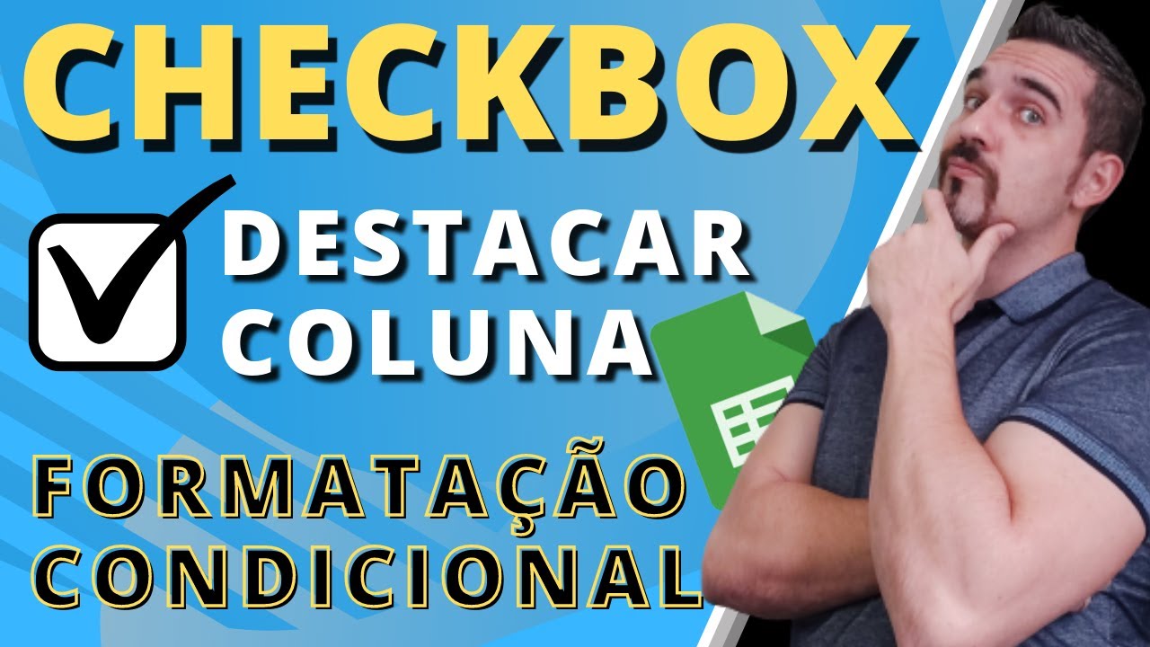 Como DESTACAR COLUNA com CHECKBOX e FORMATA&Ccedil;&Atilde;O CONDICIONAL no Google Sheets | Planilhas Google