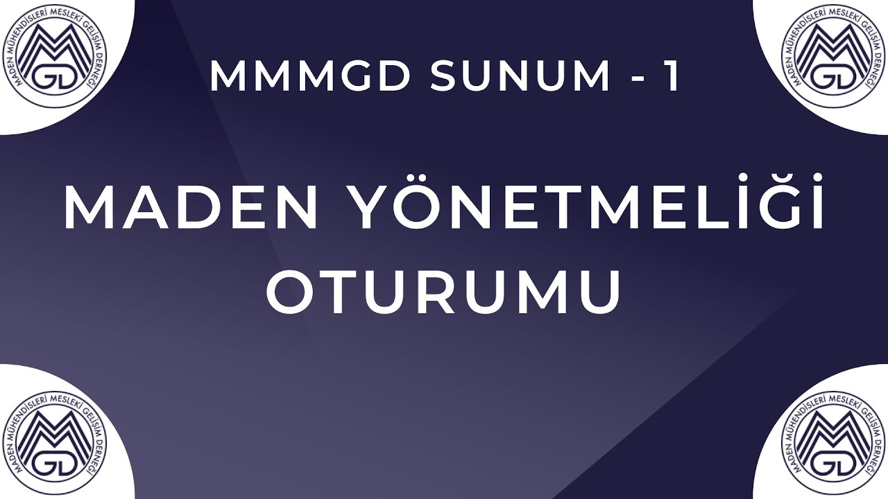 MMMGD Sunum - 1 / Maden Yönetmeliği Oturumu