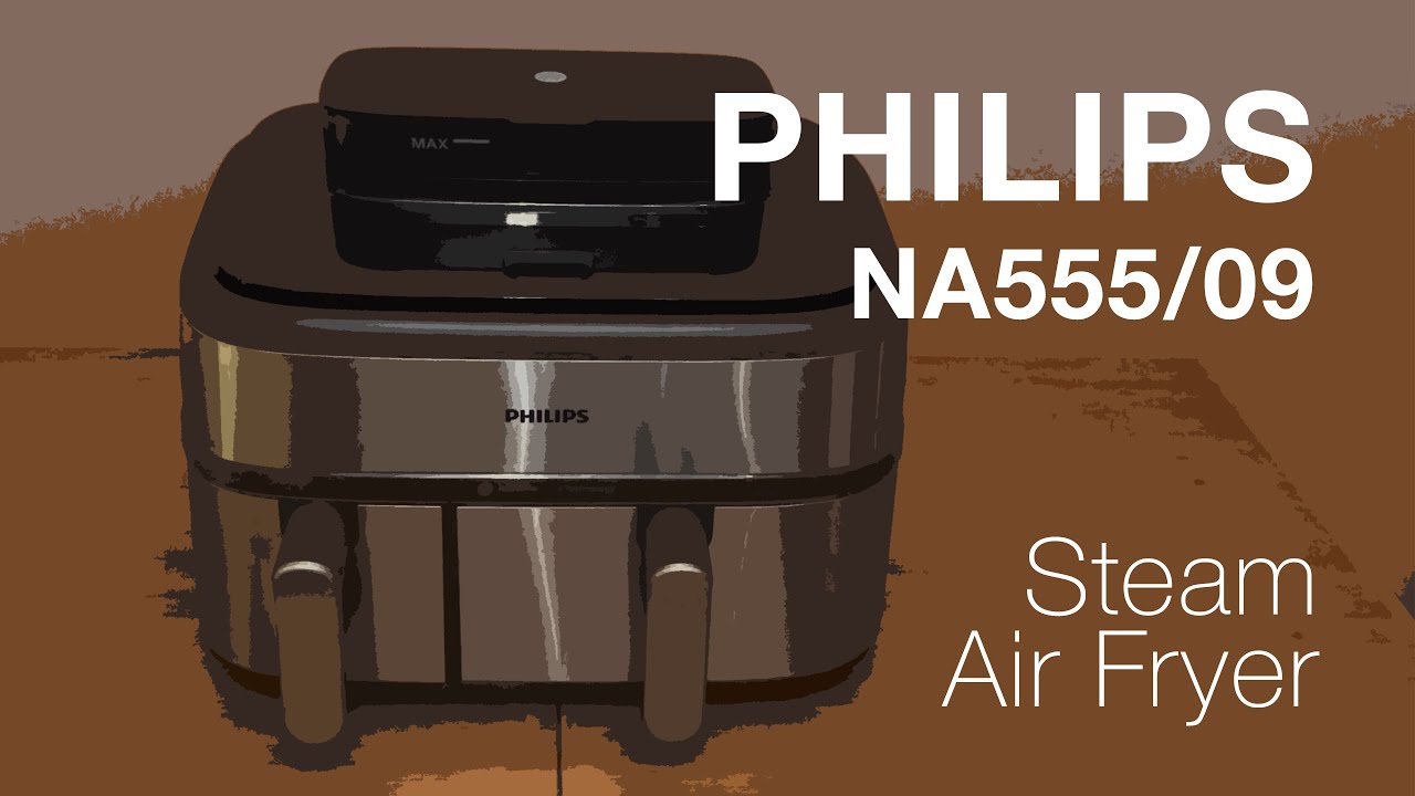 PHILIPS 5000 Series (NA555/09) Steam Air Fryer - Boring but Thorough Product Review