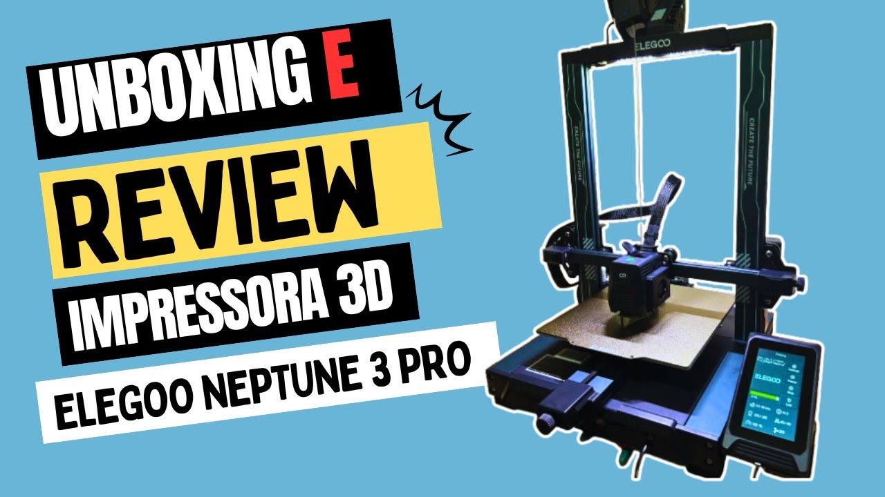 Unboxing e Review | Impressora 3d Elegoo Neptune 3 PRO