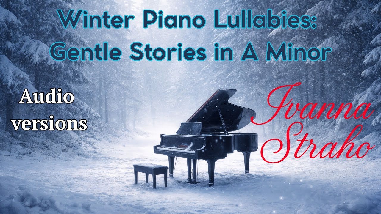 Winter Piano Lullabies: Gentle Stories in A Minor
