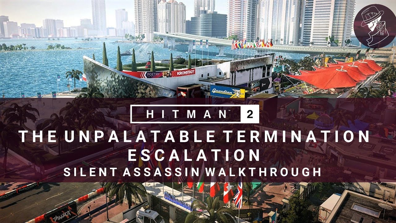 HITMAN 2 | The Unpalatable Termination | Escalation | Level 1-3 | Silent Assassin | Walkthrough