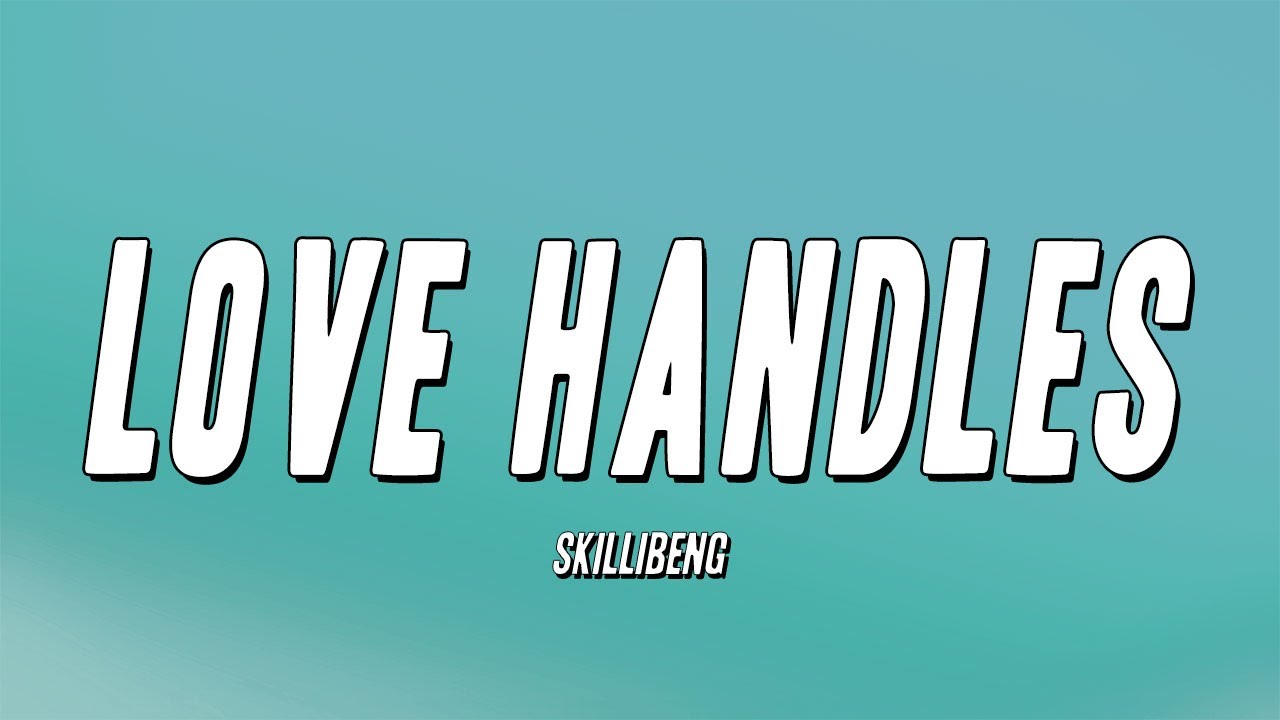 Skillibeng - Love Handles (Lyrics)