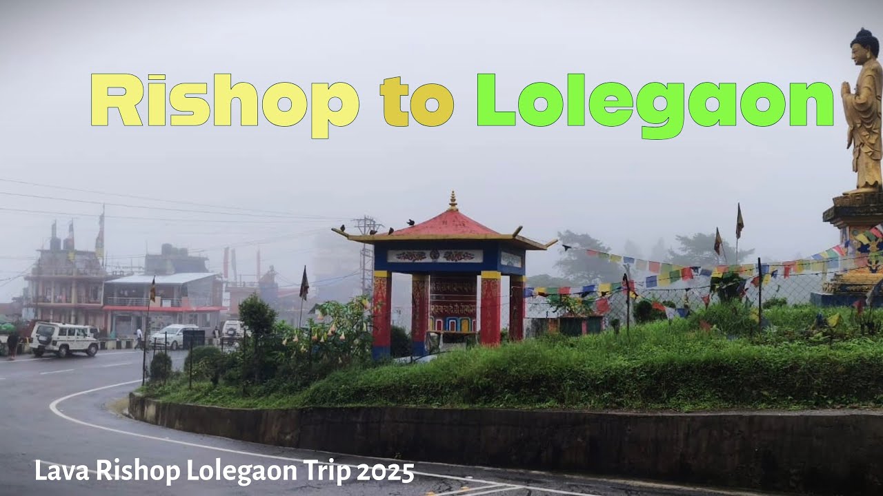 Rishop to Lolegaon  || Monsoon Road || 4K || Episode - VII || Lava Rishop Lolegaon Trip 2025
