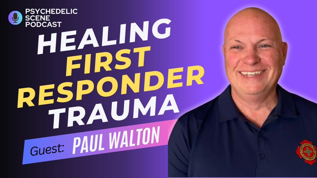 First Responders, PTSD, And Safe Access To Plant Medicines -  with Paul Walton