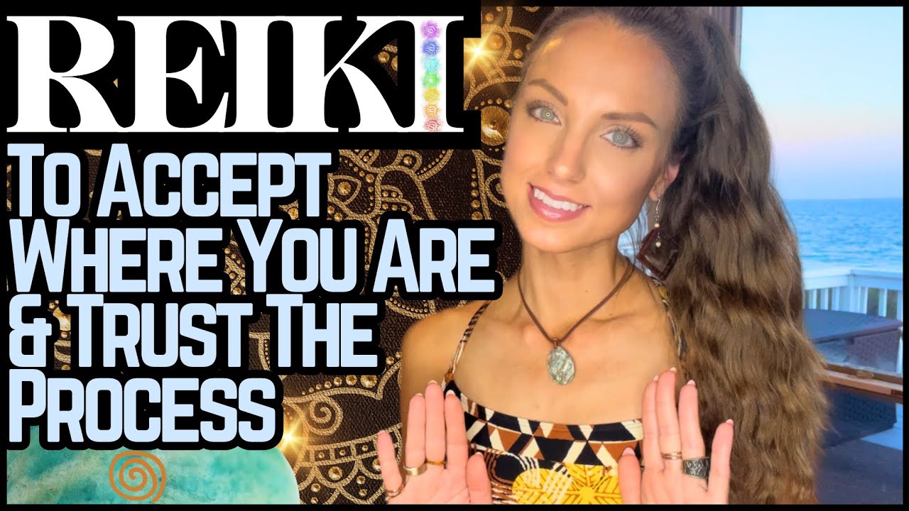 Reiki To Accept Where You Are & Trust The Process | Energy Healing / ASMR