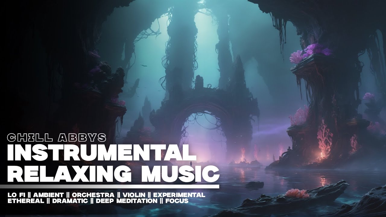 Instrumental Relaxing Music || 63 || Violin - Dark Ambient - Lo Fi - Deep Ocean - Orchestra
