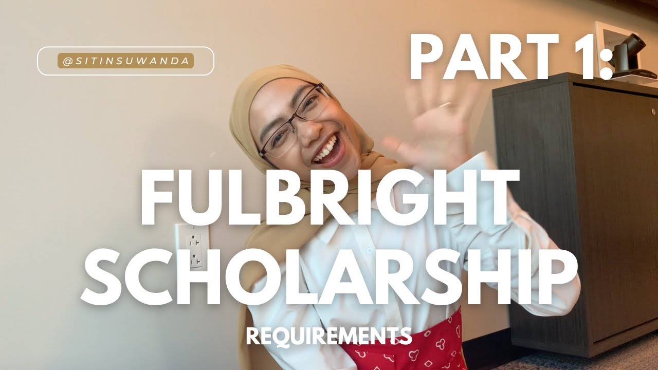 FULBRIGHT SCHOLARSHIP part 1: REQUIREMENTS! - Sitin Suwanda