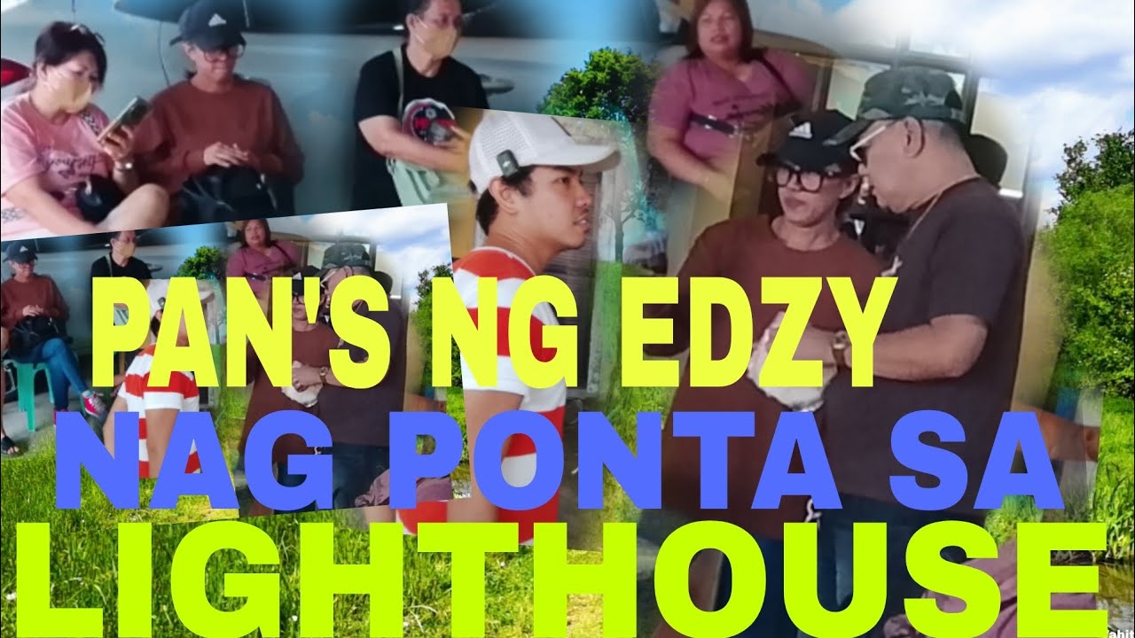 BIRHTDAY NA NI ED'S PAN'S NG EDZY NAG PONTA SA LIGHTHOUSE, by KUYA VAL SANTOS MATUBANG,,,