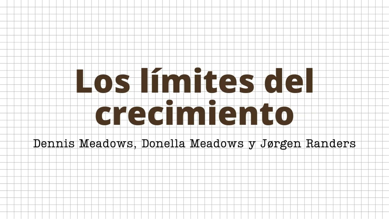 Los límites del crecimiento - Dennis Meadows, Donella Meadows y Jørgen Randers