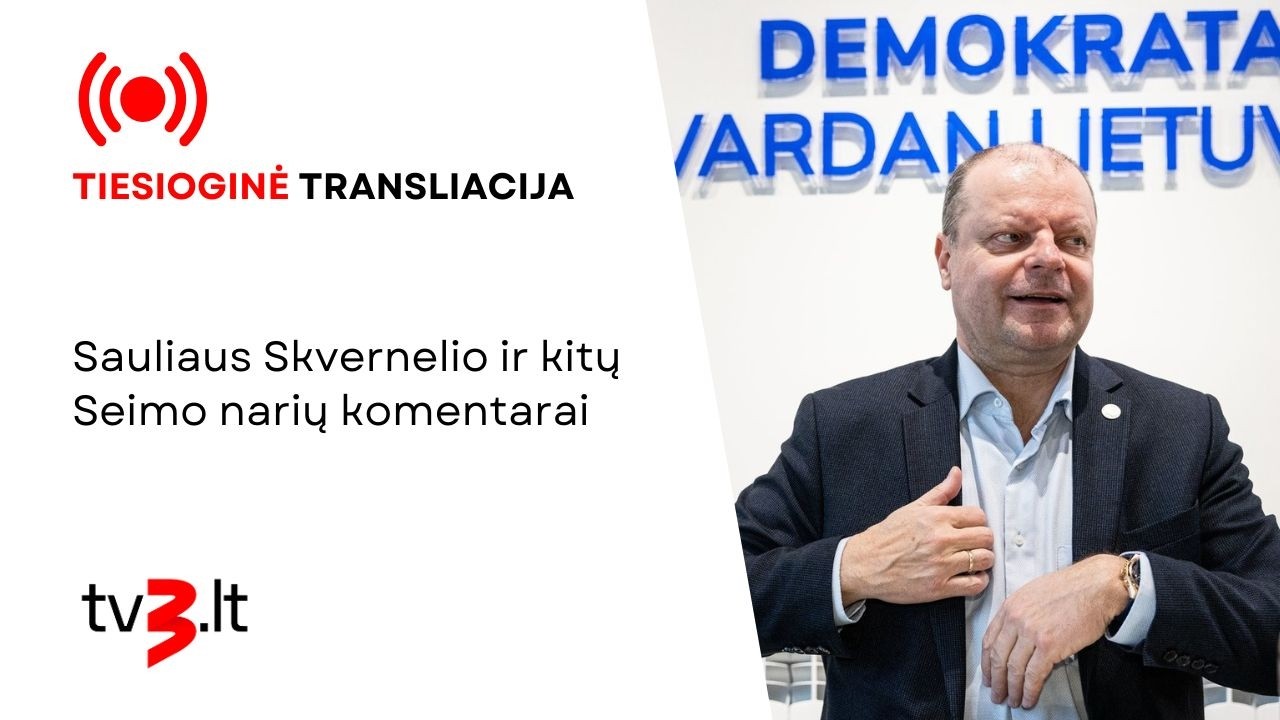 Tiesiogiai: Sauliaus Skvernelio komentarai