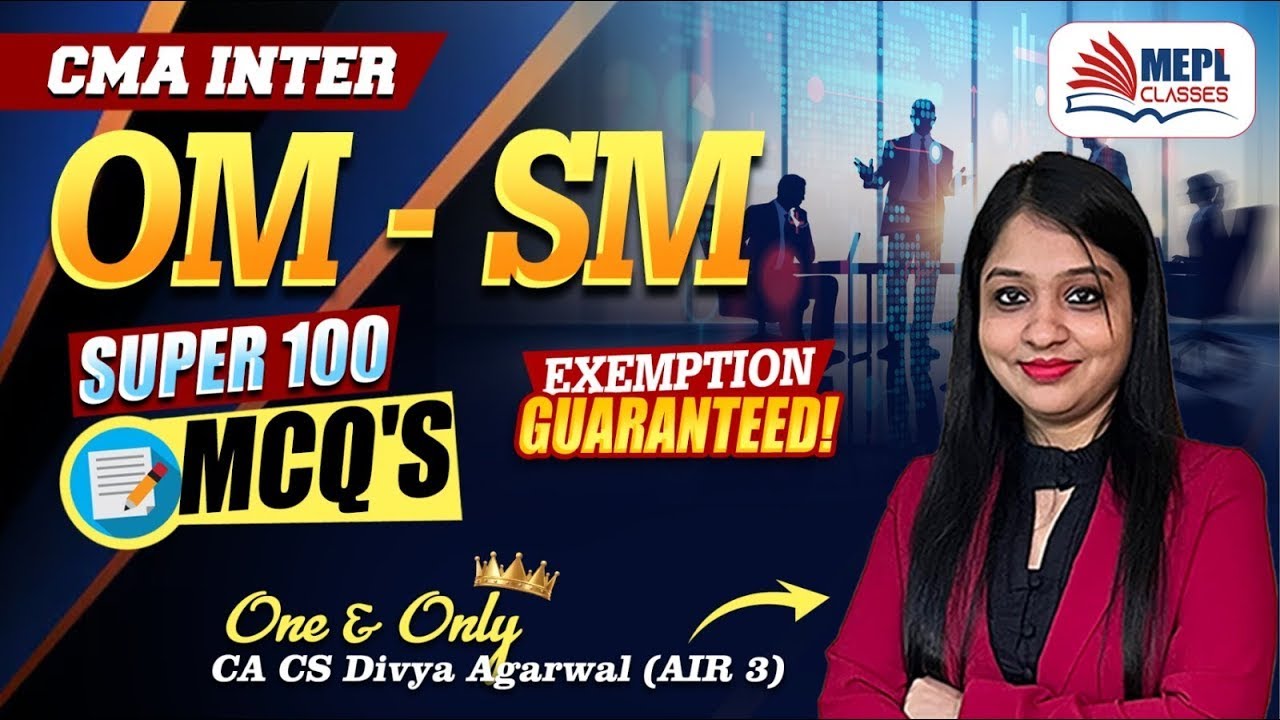 CMA Inter | OM-SM - SUPER 100 MCQ's Revision✅| MEPL- Divya Agarwal Mam