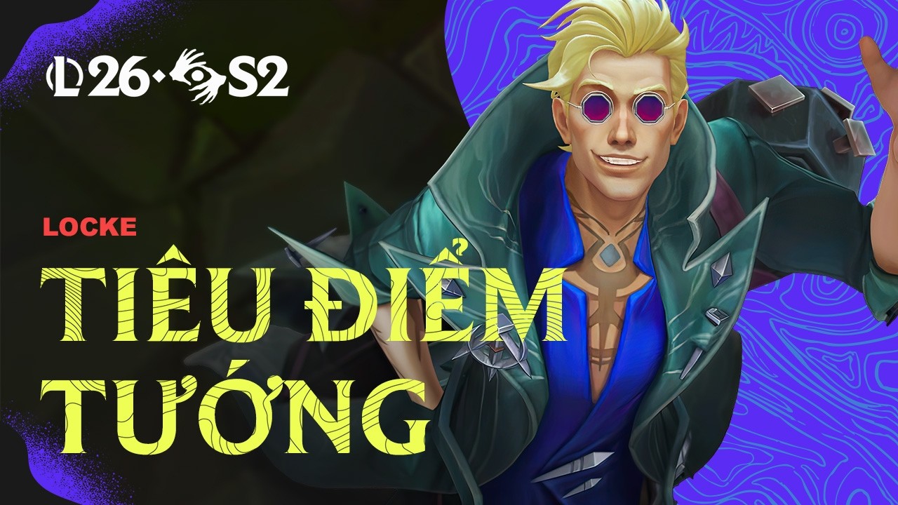 Ti&ecirc;u Điểm Tướng Locke | Lối Chơi - Li&ecirc;n Minh Huyền Thoại