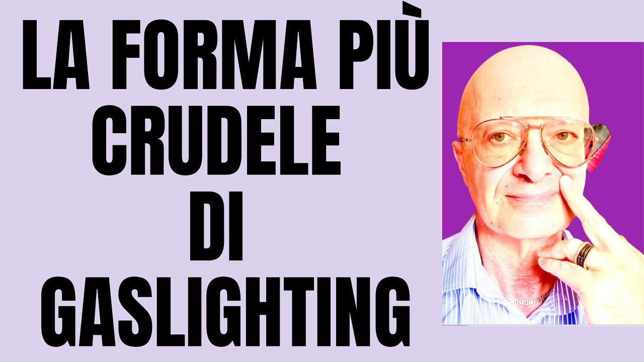 La forma più crudele di Gaslighting