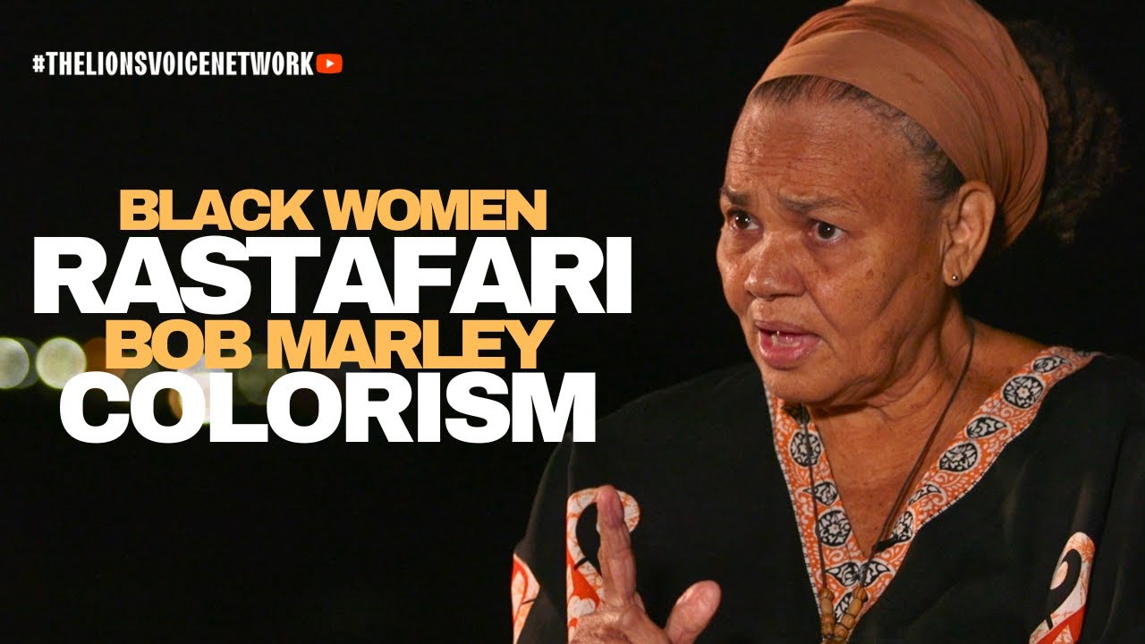 Struggles Of Rastafari Women , Experiences With Bob Marley,  Colorism In Jamaica, and More