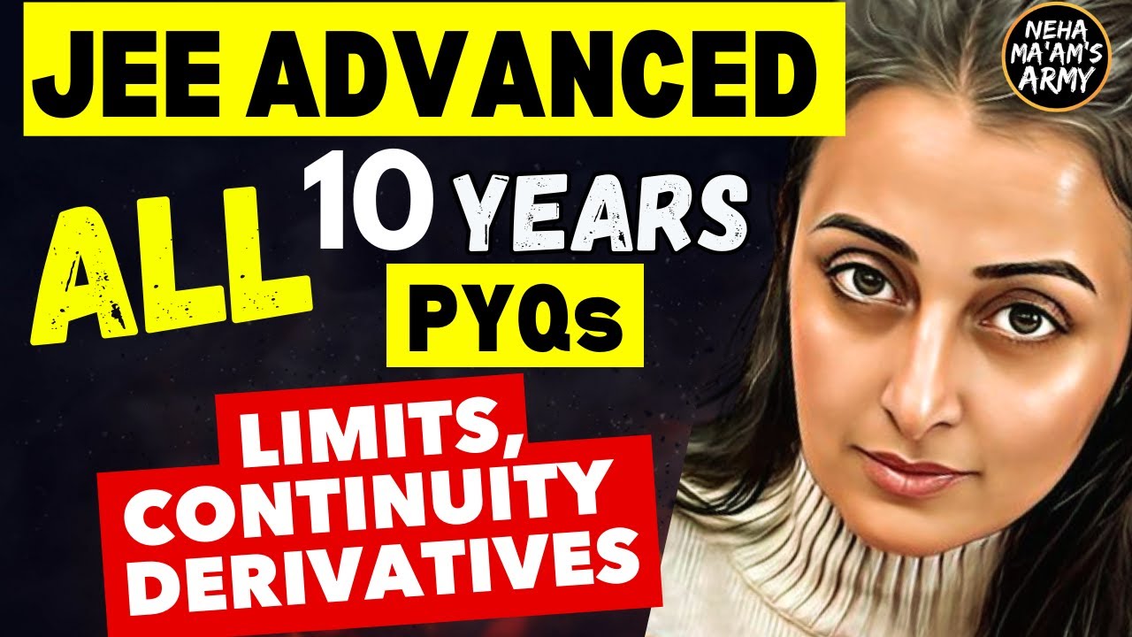 JEE ADVANCED 2025| LIMITS CONTINUITY DERIVATIVES | ALL PYQs 2015 to 2024 | NEHA AGRAWAL #jeeadvanced