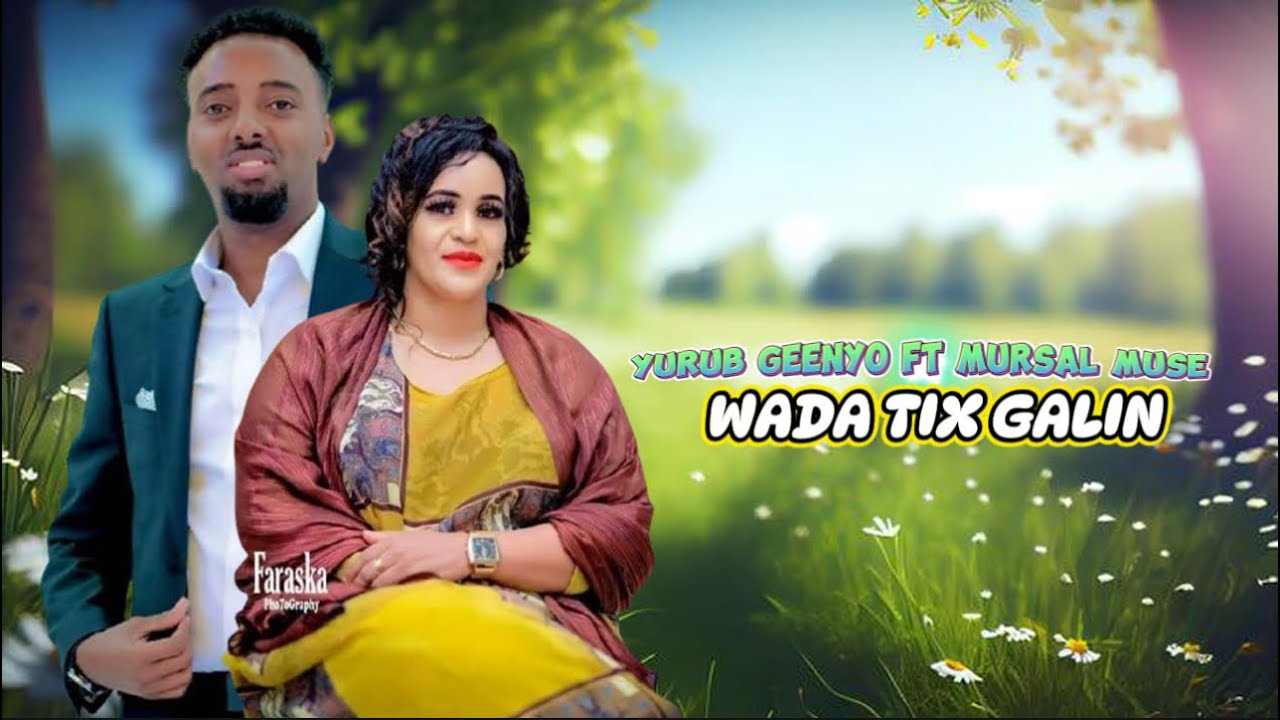YURUB GEENYO FT MURSAL MUUSE 2024 | WADA TIX GALIN | HEES CUSUB