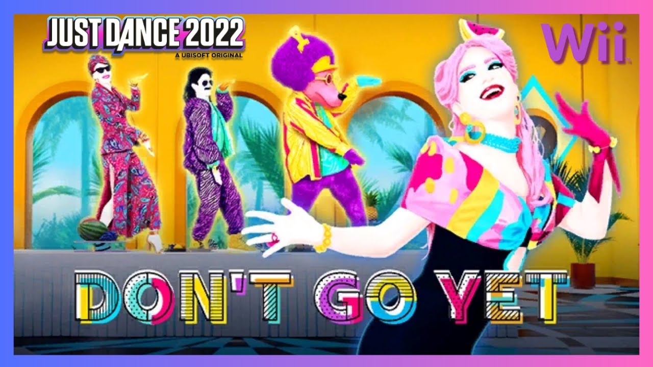 Just Dance 2022 Unlimited (Wii) - Don’t Go Yet by Camila Cabello (12.7k)