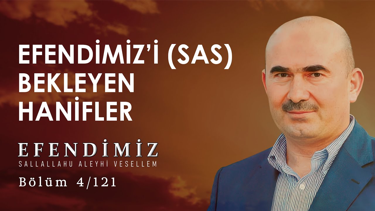 4 Efendimiz'i (s.a.s.) Bekleyen Hanifler | Efendimiz ﷺ l Reşit Haylamaz